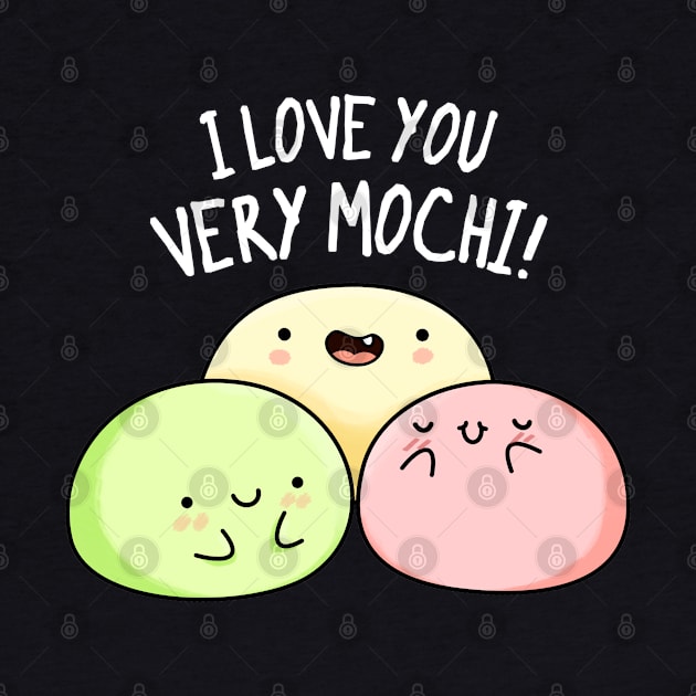 I Love You So Mochi Cute Mochi Pun by punnybone